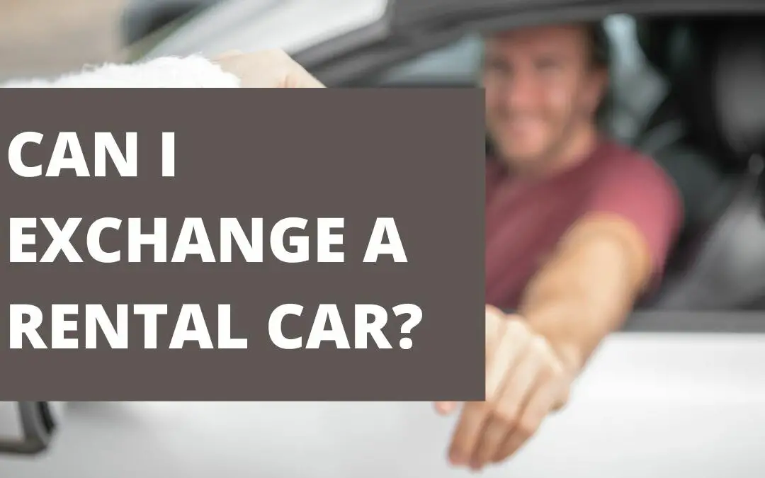 Can I Exchange A Rental Car