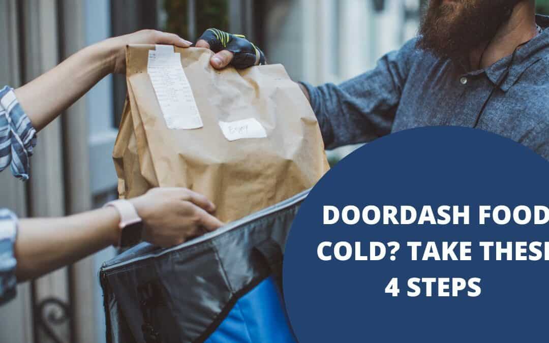 DoorDash Food Cold? Take These 4 Steps